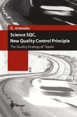 Science SQC, New Quality Control Principle: The Quality Strategy of Toyota - Kakuro Amasaka - cover