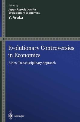 Evolutionary Controversies in Economics: A New Transdisciplinary Approach - cover