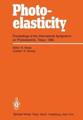 Photoelasticity: Proceedings of the International Symposium on Photoelasticity, Tokyo, 1986 - cover