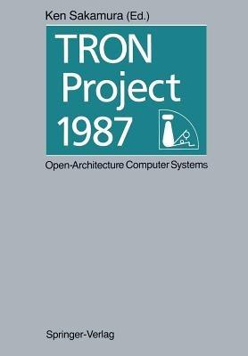 TRON Project 1987 Open-Architecture Computer Systems: Proceedings of the Third TRON Project Symposium - cover