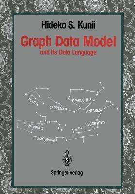 Graph Data Model: and Its Data Language - Hideko S. Kunii - cover