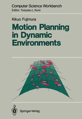 Motion Planning in Dynamic Environments - Kikuo Fujimura - cover