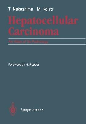 Hepatocellular Carcinoma: An Atlas of Its Pathology - Toshiro Nakashima,Masamichi Kojiro - cover