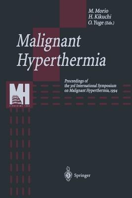Malignant Hyperthermia: Proceedings of the 3rd International Symposium on Malignant Hyperthermia, 1994 - cover