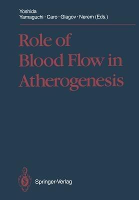 Role of Blood Flow in Atherogenesis: Proceedings of the International Symposium, Hyogo, October 1987 - cover