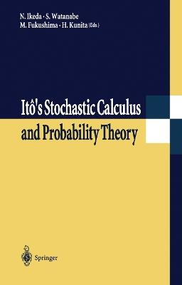Itô’s Stochastic Calculus and Probability Theory - Nobuyuki Ikeda,Sinzo Watanabe,Masatoshi Fukushima - cover