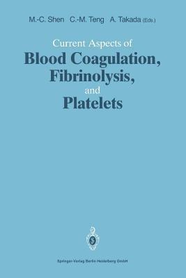 Current Aspects of Blood Coagulation, Fibrinolysis, and Platelets - Ming-Ching Shen,Che-Ming Teng,Akikazu Takada - cover