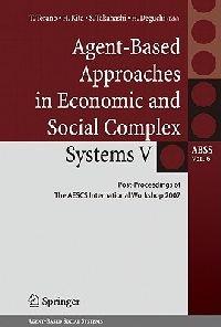 Agent-Based Approaches in Economic and Social Complex Systems V: Post-Proceedings of The AESCS International Workshop 2007 - cover