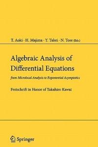 Algebraic Analysis of Differential Equations: from Microlocal Analysis to Exponential Asymptotics - cover