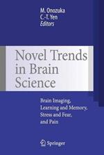 Novel Trends in Brain Science: Brain Imaging, Learning and Memory, Stress and Fear, and Pain