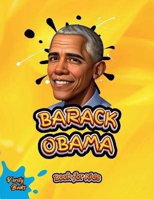 Barack Obama Book for Kids: The biography of the 44th President of the United States of America for Kids. - Verity Books - cover