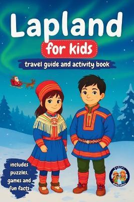 Lapland for Kids - Travel Guide and Activity Book: Discover Sámi Culture, History, Landmarks and Traditions (+Games, Puzzles and Fun Facts) - Sylvia Mixam - cover