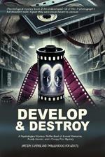 Develop & Destroy: (Psychological mystery book 2) An undeveloped roll of film. A photograph that shouldn't exist. A past they were never meant to uncover.