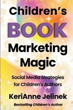 Children's Book Marketing Magic: Social Media Strategies for Children's Authors