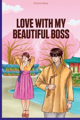 Love with My Beautiful Boss: . - Proctor Brian - cover