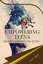 Empowering Teens: Trauma-Informed Re-entry