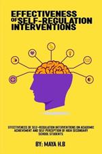 Effectiveness Of Self-Regulation Interventions On Academic Achievement And Self Perception Of High Secondary School Students