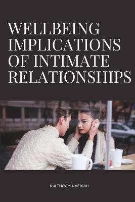 Wellbeing Implications of Intimate Relationships - Nafisah Kulthoom - cover