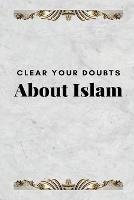 Clear Your Doubts about Islam - Saheeh International - cover