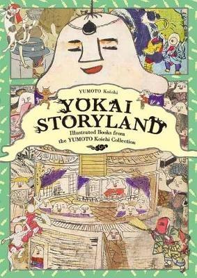 Yokai Storyland: Illustrated Books from the Yumoto Koichi Collection - Koichi Yumoto - cover