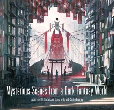 Mysterious Scenes from a Dark Fantasy World: Background Illustrations and Scenes by Up-and-coming Creators - PIE International - cover
