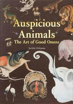Auspicious Animals: The Art of Good Omens - Jun ichi Uchiyama - cover