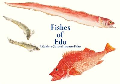 Fishes of Edo: A Guide to Classical Japanese Fishes - Kazuhiko Tajima - cover