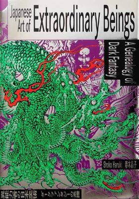 Japanese Art of Extraordinary Beings: A Genealogy of Dark Fantasy - Shoko Haruki - cover