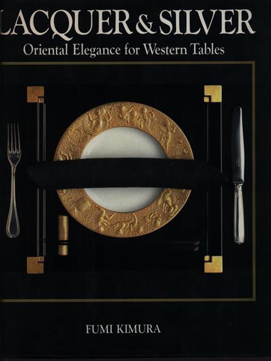 Lacquer and Silver - Oriental Elegance for Western Tables - Fumi Kimura (E9) - Fumi Kimura - 3
