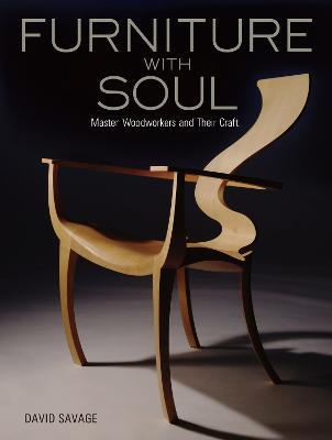 Furniture With Soul: Master Woodworkers And Their Craft - David Savage - cover