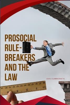 Prosocial Rule-Breakers and the Law - Ova Cummerata - cover