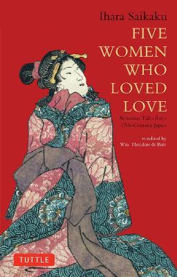 Five Women Who Loved Love: Amorous Tales from 17th-Century Japan - Ihara Saikaku - cover