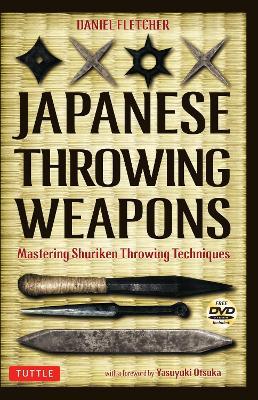 Japanese Throwing Weapons: Mastering Shuriken Throwing Techniques [DVD Included] - Daniel Fletcher - cover
