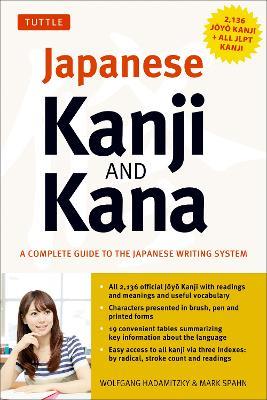 Japanese Kanji & Kana: (JLPT All Levels) A Complete Guide to the Japanese Writing System (2,136 Kanji and All Kana) - Wolfgang Hadamitzky,Mark Spahn - cover