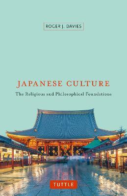 Japanese Culture: The Religious and Philosophical Foundations - Roger J. Davies - cover