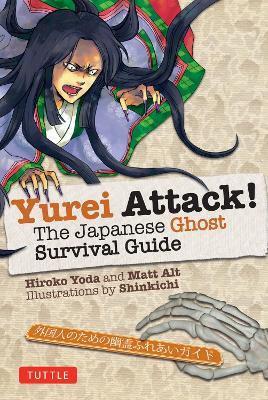 Yurei Attack!: The Japanese Ghost Survival Guide - Hiroko Yoda,Matt Alt - cover