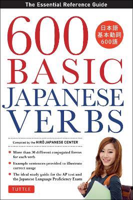 600 Basic Japanese Verbs: The Essential Reference Guide: Learn the Japanese Vocabulary and Grammar You Need to Learn Japanese and Master the JLPT - cover