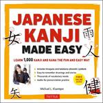 Japanese Kanji Made Easy: (JLPT Levels N5 - N2) Learn 1,000 Kanji and Kana the Fun and Easy Way (Includes Audio CD)