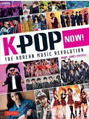 K-POP Now!: The Korean Music Revolution - Mark James Russell - cover