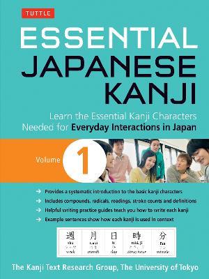 Essential Japanese Kanji Volume 1: Learn the Essential Kanji Characters Needed for Everyday Interactions in Japan (JLPT Level N5) - University of Tokyo, Kanji Research Group - cover