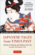 Japanese Tales from Times Past: Stories of Fantasy and Folklore from the Konjaku Monogatari Shu (90 Stories Included)