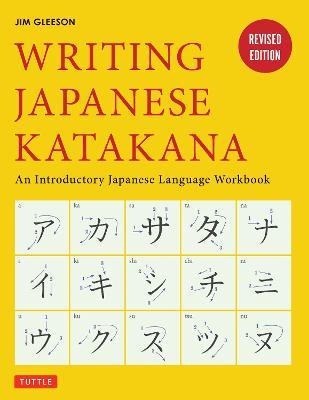 Writing Japanese Katakana: An Introductory Japanese Language Workbook - Jim Gleeson - cover
