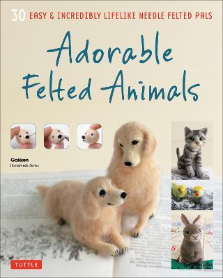 Adorable Felted Animals: 30 Easy & Incredibly Lifelike Needle Felted Pals - Gakken Handmade Series - cover