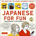 Japanese For Fun Phrasebook & Dictionary: The Easy Way to Learn Japanese Quickly (Includes Free Audio CD)