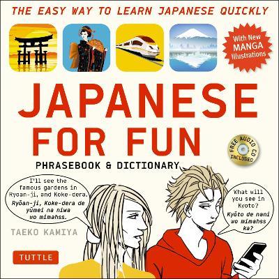 Japanese For Fun Phrasebook & Dictionary: The Easy Way to Learn Japanese Quickly (Includes Free Audio CD) - Taeko Kamiya - cover
