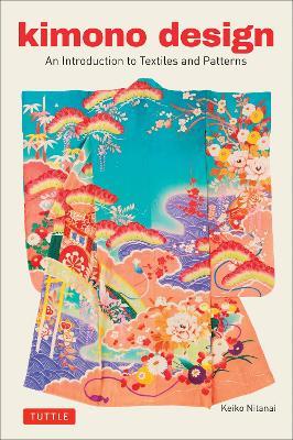 Kimono Design: An Introduction to Textiles and Patterns - Keiko Nitanai - cover