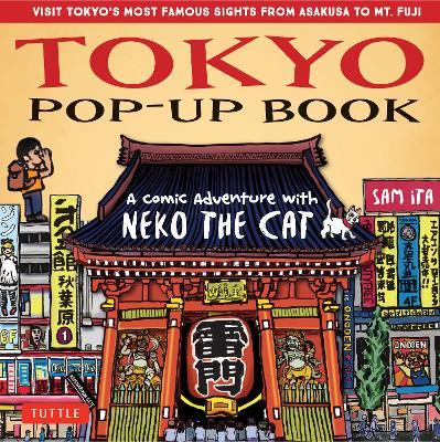 Tokyo Pop-Up Book: A Comic Adventure with Neko the Cat - A Manga Tour of Tokyo's most Famous Sights - from Asakusa to Mt. Fuji - Sam Ita - cover