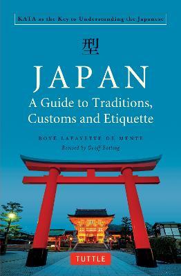 Japan: A Guide to Traditions, Customs and Etiquette: Kata as the Key to Understanding the Japanese - Boye Lafayette De Mente - cover