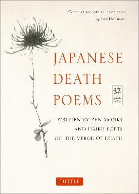 Japanese Death Poems: Written by Zen Monks and Haiku Poets on the Verge of Death - Yoel Hoffmann - cover