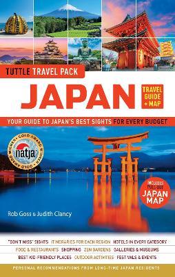 Japan Travel Guide + Map: Tuttle Travel Pack: Your Guide to Japan's Best Sights for Every Budget (Includes Pull-out Japan Map) - Rob Goss,Judith Clancy - cover